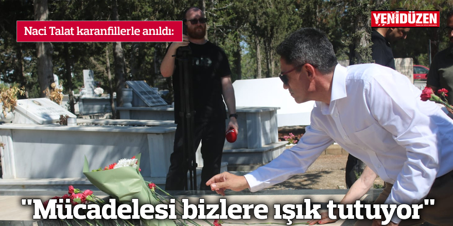 Naci Talat unutulmadı