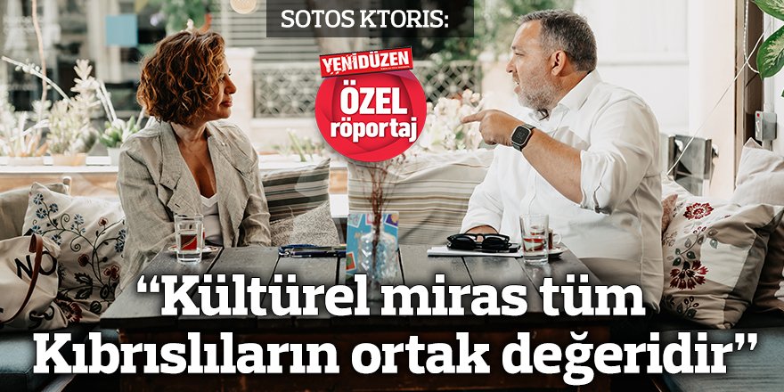 “Kültürel miras tüm Kıbrıslıların ortak değeridir”
