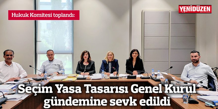 Seçim Yasa Tasarısı Genel Kurul gündemine sevk edildi