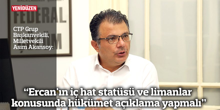 “Ercan'ın iç hat statüsü ve limanlar konusunda hükümet açıklama yapmalı”