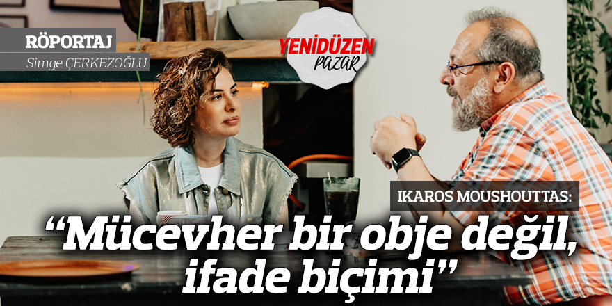 “Mücevher bir obje değil, ifade biçimi”