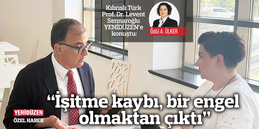 “İşitme kaybı, bir engel olmaktan çıktı”
