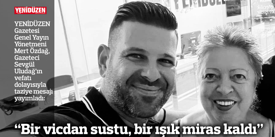 “Bir vicdan sustu, bir ışık miras kaldı”