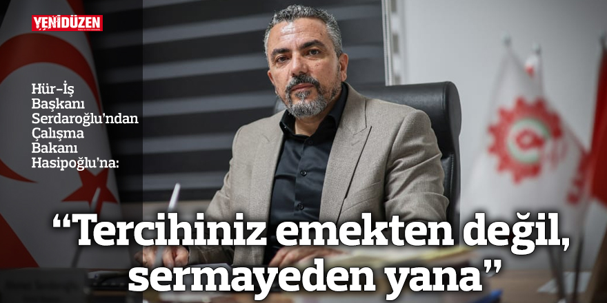 “Tercihiniz emekten değil, sermayeden yana”