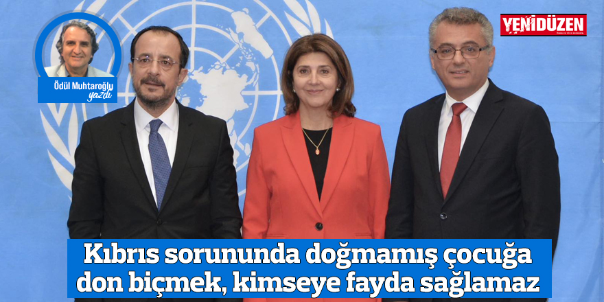 Kıbrıs sorununda doğmamış çocuğa don biçmek, kimseye fayda sağlamaz