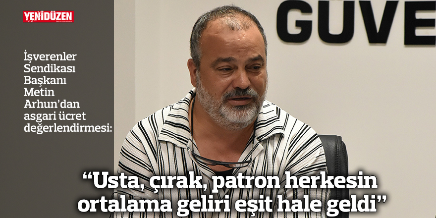 “Usta, çırak, patron herkesin ortalama geliri eşit hale geldi”