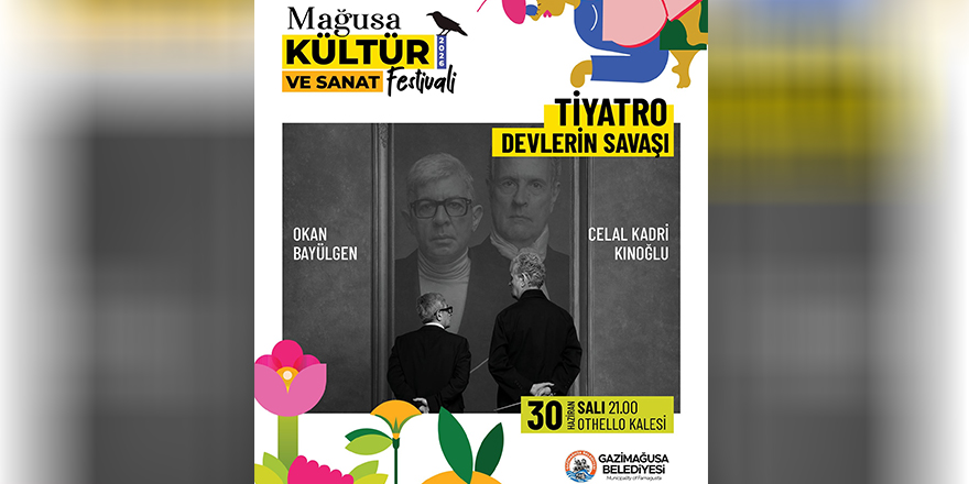 Mağusa Kültür ve Sanat Festivali’nde “Devlerin Savaşı” sahnelenecek