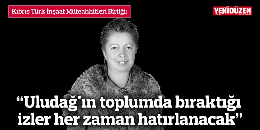 “Uludağ'ın toplumda bıraktığı izler her zaman hatırlanacak”