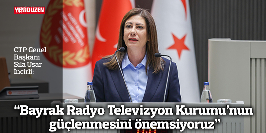 “Bayrak Radyo Televizyon Kurumu’nun güçlenmesini önemsiyoruz”