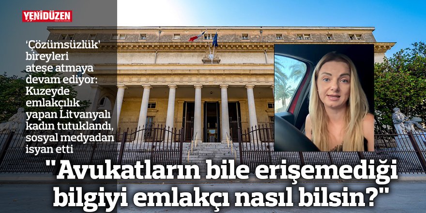 "Avukatların bile erişemediği bilgiyi emlakçı nasıl bilsin?"