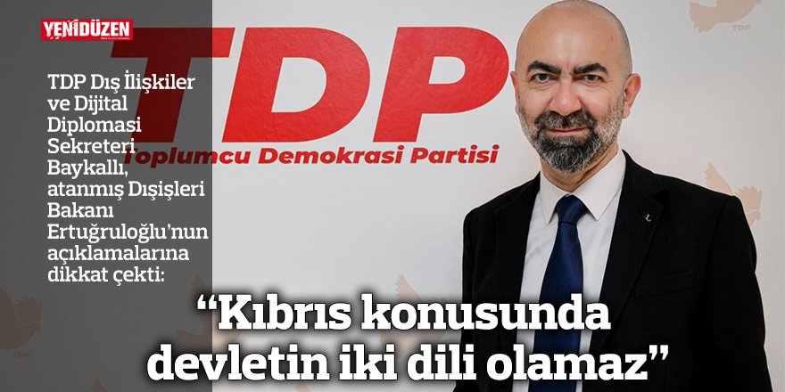 “Kıbrıs konusunda devletin iki dili olamaz”