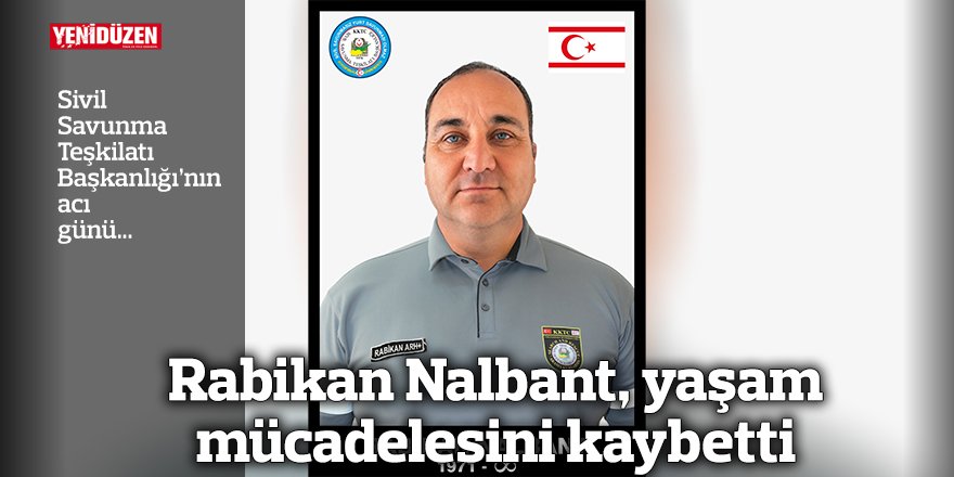 Rabikan Nalbant, yaşam mücadelesini kaybetti