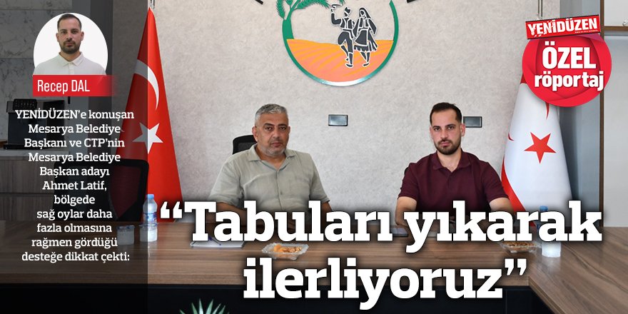 “Tabuları yıkarak ilerliyoruz”