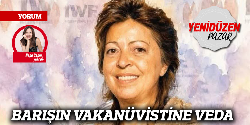 BARIŞIN VAKANÜVİSTİNE VEDA