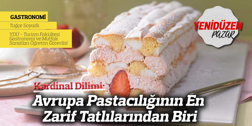 Kardinal Dilimi: Avrupa Pastacılığının En Zarif Tatlılarından Biri