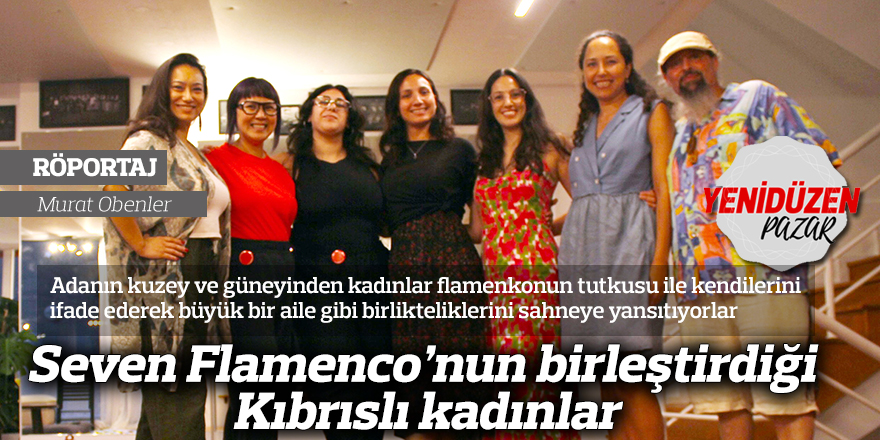 Seven Flamenco’nun birleştirdiği Kıbrıslı kadınlar