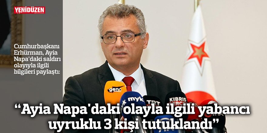 "Ayia Napa'daki olayla ilgili yabancı uyruklu 3 kişi tutuklandı"