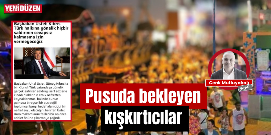 Pusuda bekleyen kışkırtıcılar