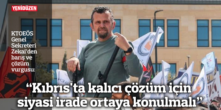 “Kıbrıs'ta kalıcı çözüm için siyasi irade ortaya konulmalı”