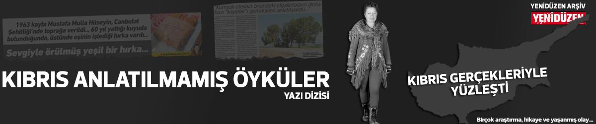 KIBRIS ANLATILMAMIŞ ÖYKÜLER YAZI DİZİSİ - ARŞİV