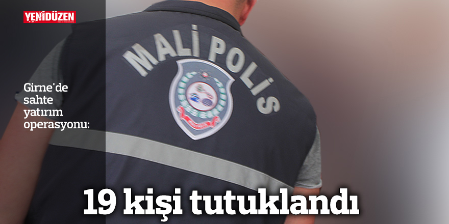 Girne'de sahte yatırım operasyonu: 19 kişi tutuklandı