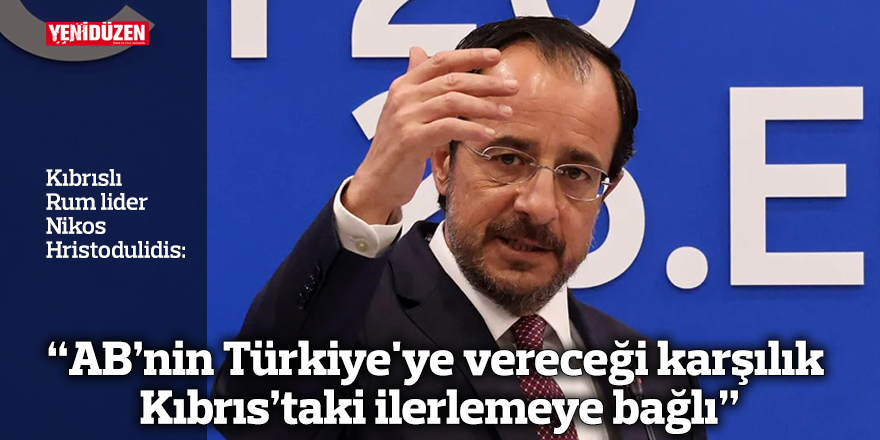 "AB'nin Türkiye'ye vereceği karşılık Kıbrıs'taki ilerlemeye bağlı"