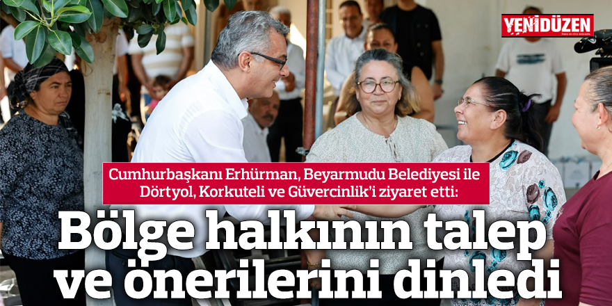 Bölge halkının talep ve önerilerini dinledi