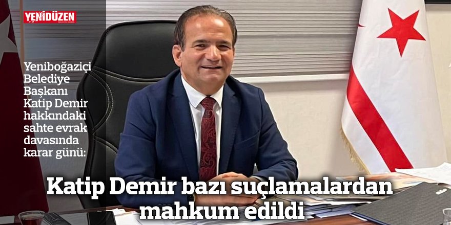 Katip Demir bazı suçlamalardan mahkum edildi