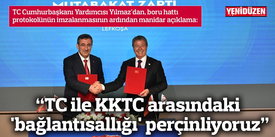 “TC ile KKTC arasındaki 'bağlantısallığı' perçinliyoruz”