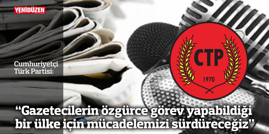 “Gazetecilerin özgürce görev yapabildiği bir ülke için mücadelemizi sürdüreceğiz”