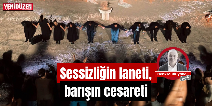Sessizliğin laneti, barışın cesareti