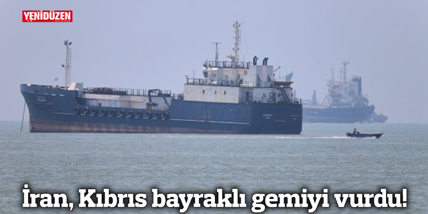 İran, Kıbrıs bayraklı gemiyi vurdu!
