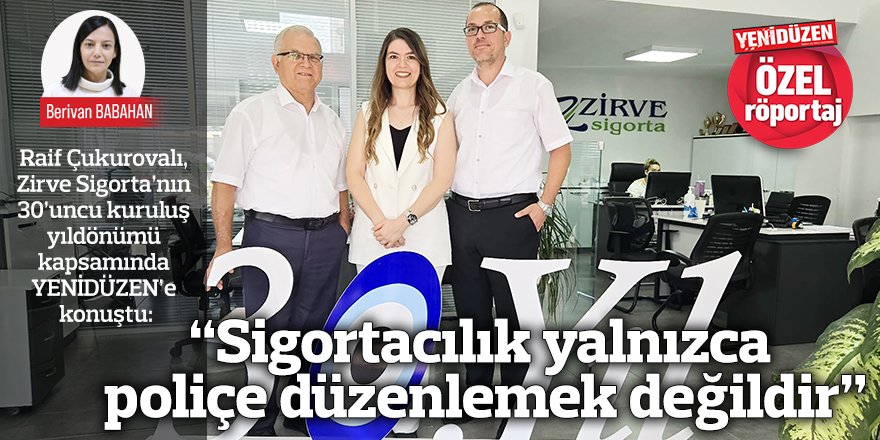 “Sigortacılık yalnızca poliçe düzenlemek değildir”