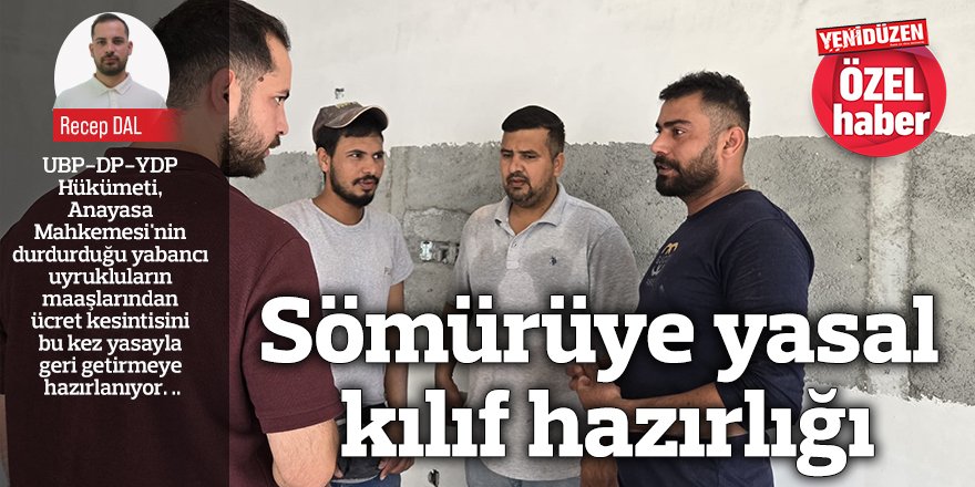 Sömürüye yasal kılıf hazırlığı