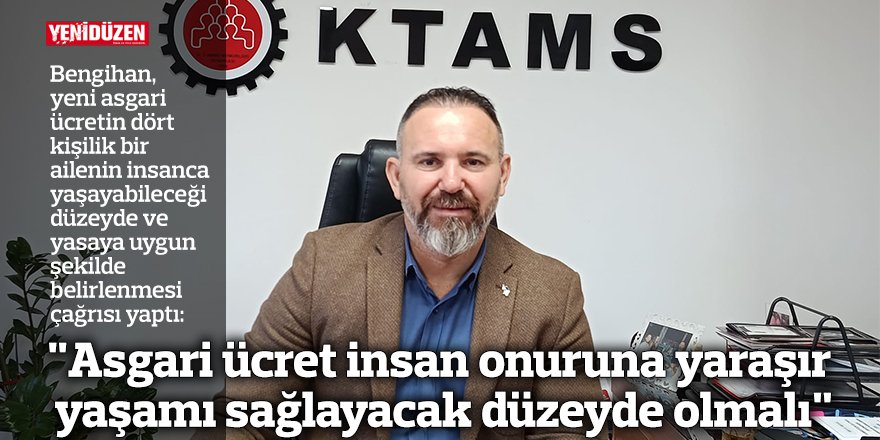 "Asgari ücret insan onuruna yaraşır yaşamı sağlayacak düzeyde olmalı"