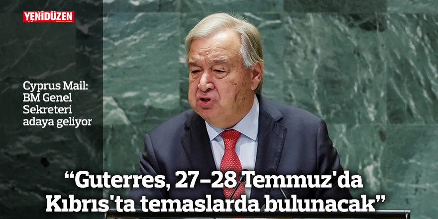 Cyprus Mail: BM Genel Sekreteri adaya geliyor