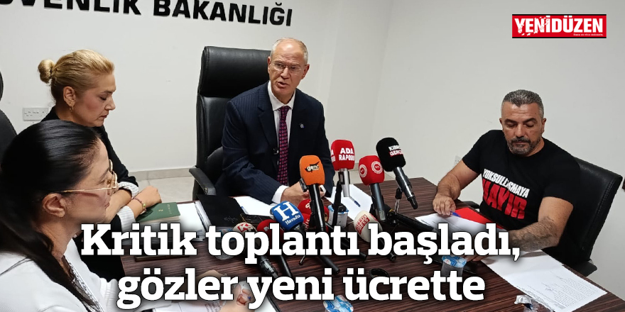 Kritik toplantı başladı, gözler yeni ücrette