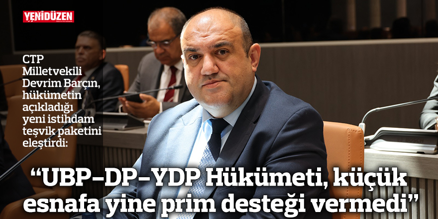 “UBP-DP-YDP Hükümeti, küçük esnafa yine prim desteği vermedi”