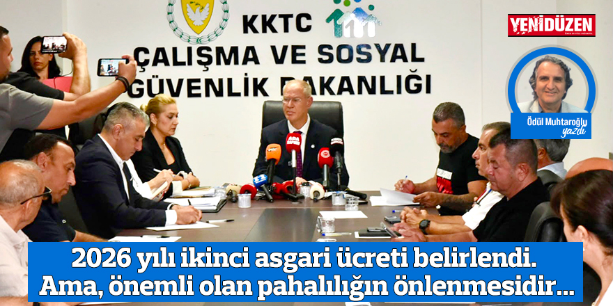 2026 yılı ikinci asgari ücreti belirlendi. Ama, önemli olan pahalılığın önlenmesidir...
