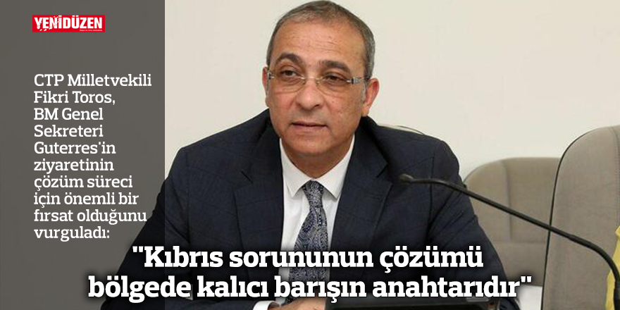 "Kıbrıs sorununun çözümü  bölgede kalıcı barışın anahtarıdır"