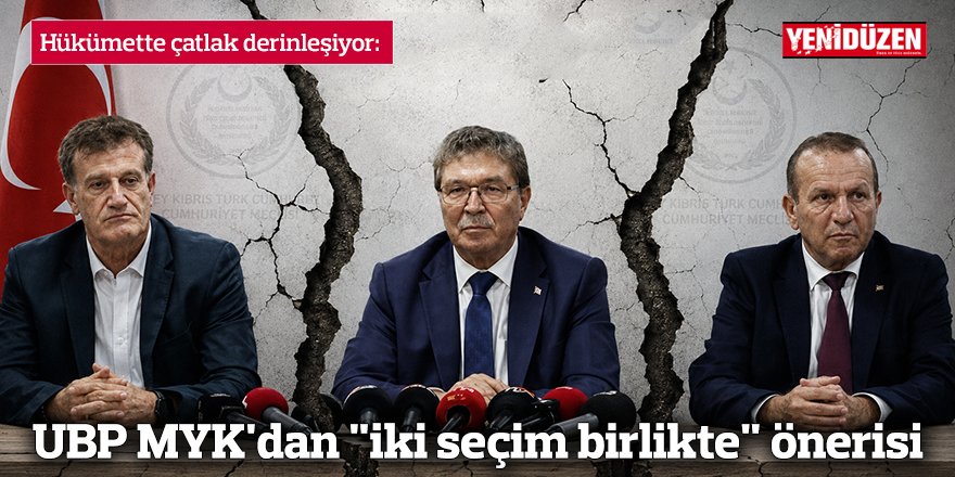 UBP MYK'dan "iki seçim birlikte" önerisi