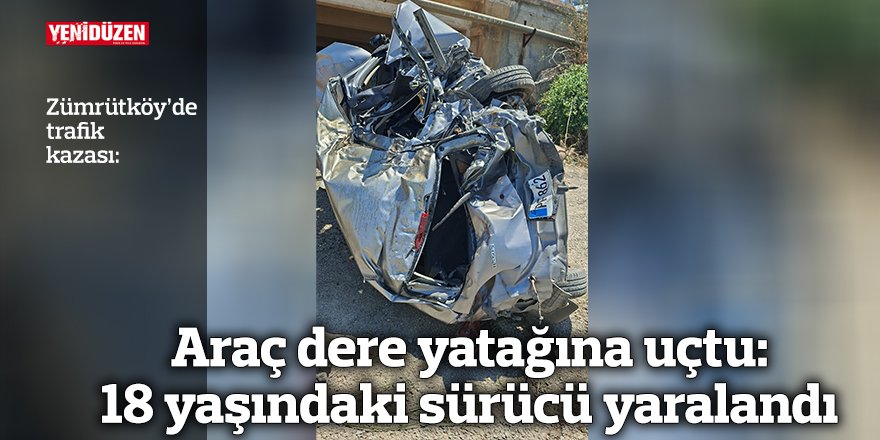 Zümrütköy'de araç dere yatağına uçtu: 18 yaşındaki sürücü yaralandı
