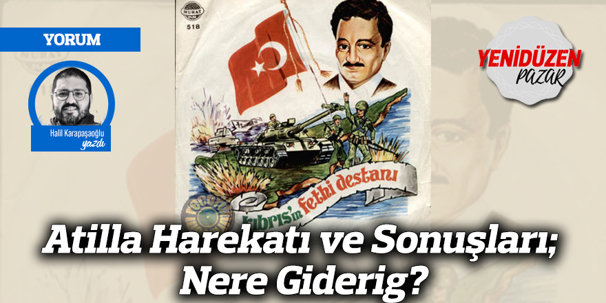 Atilla Harekatı ve Sonuşları; Nere Giderig?