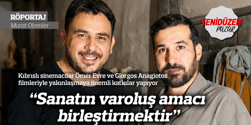 “Sanatın varoluş amacı birleştirmektir”