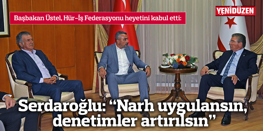 Serdaroğlu: “Narh uygulansın, denetimler artırılsın”