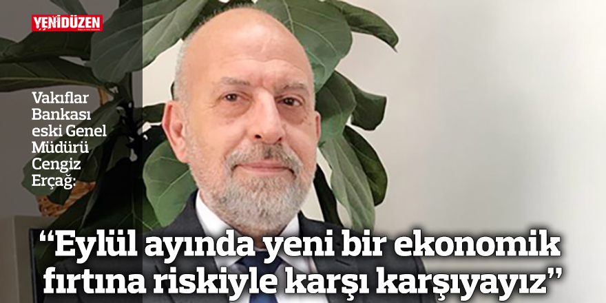 "Eylül ayında yeni bir ekonomik fırtına riskiyle karşı karşıyayız"