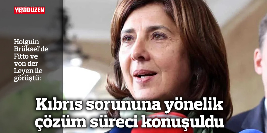 Holguin Brüksel’de Fitto ve von der Leyen ile görüştü