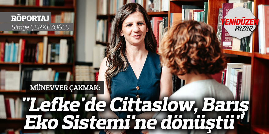 "Lefke'de Cittaslow, Barış Eko Sistemi'ne dönüştü"