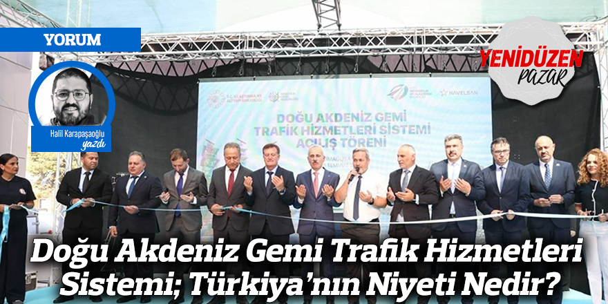 Doğu Akdeniz Gemi Trafik Hizmetleri Sistemi; Türkiya’nın Niyeti Nedir?