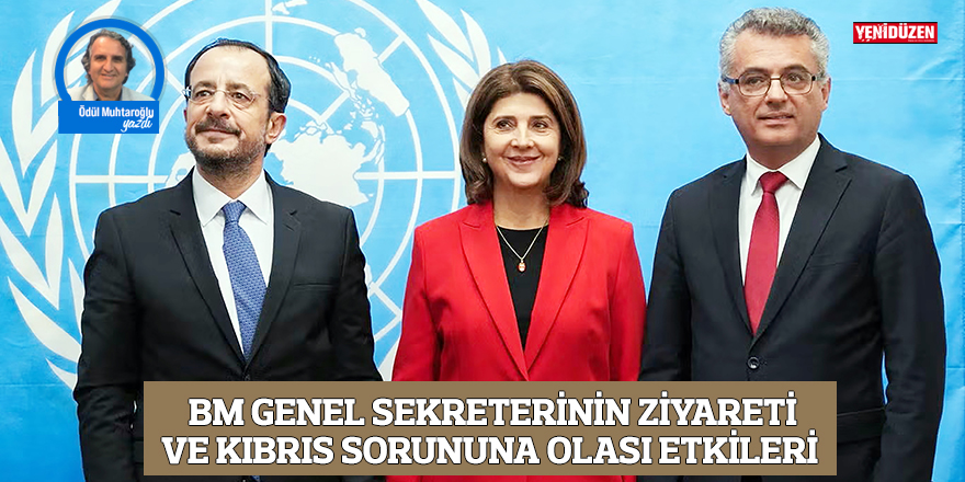 BM Genel Sekreterinin ziyareti ve Kıbrıs sorununa olası etkileri